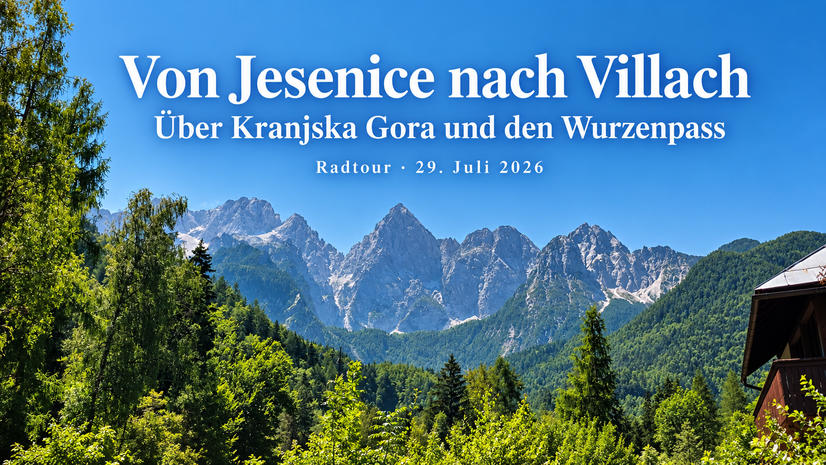 Panorama der Julischen Alpen mit dem Titel der Radtour von Jesenice über Kranjska Gora und den Wurzenpass nach Villach am 29. Juli 2026.